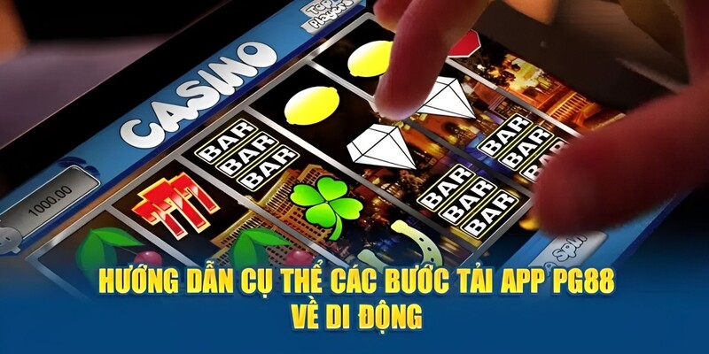 Chi tiết các bước tải app PG88 nhanh chóng về thiết bị di động